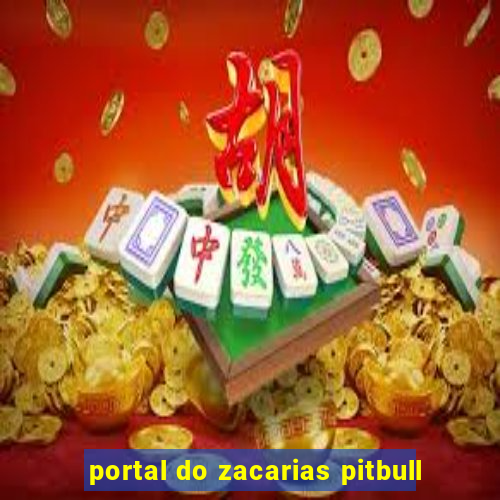 portal do zacarias pitbull